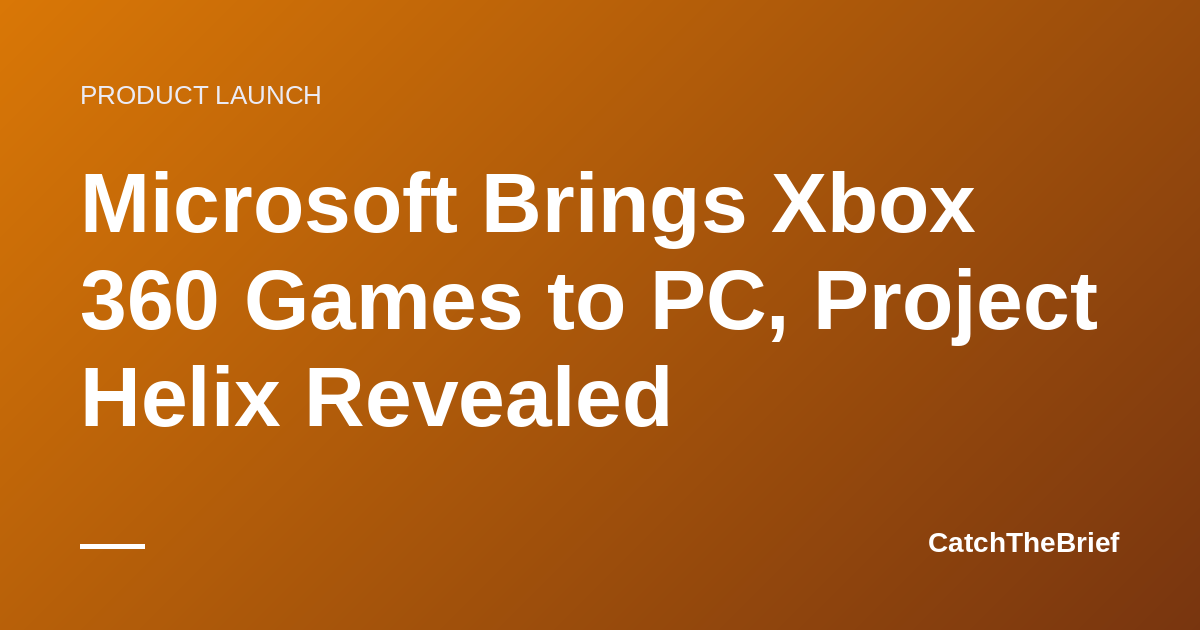 Microsoft Brings Xbox 360 Games to PC, Project Helix Revealed