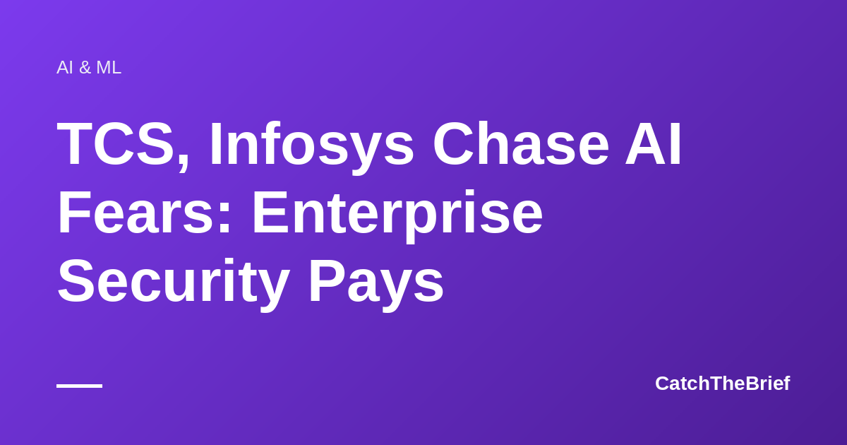 TCS, Infosys Chase AI Fears: Enterprise Security Pays