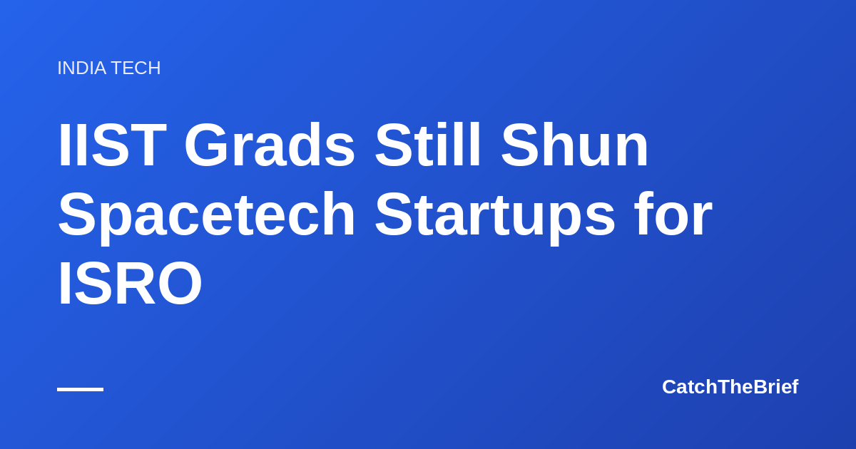 IIST Grads Still Shun Spacetech Startups for ISRO