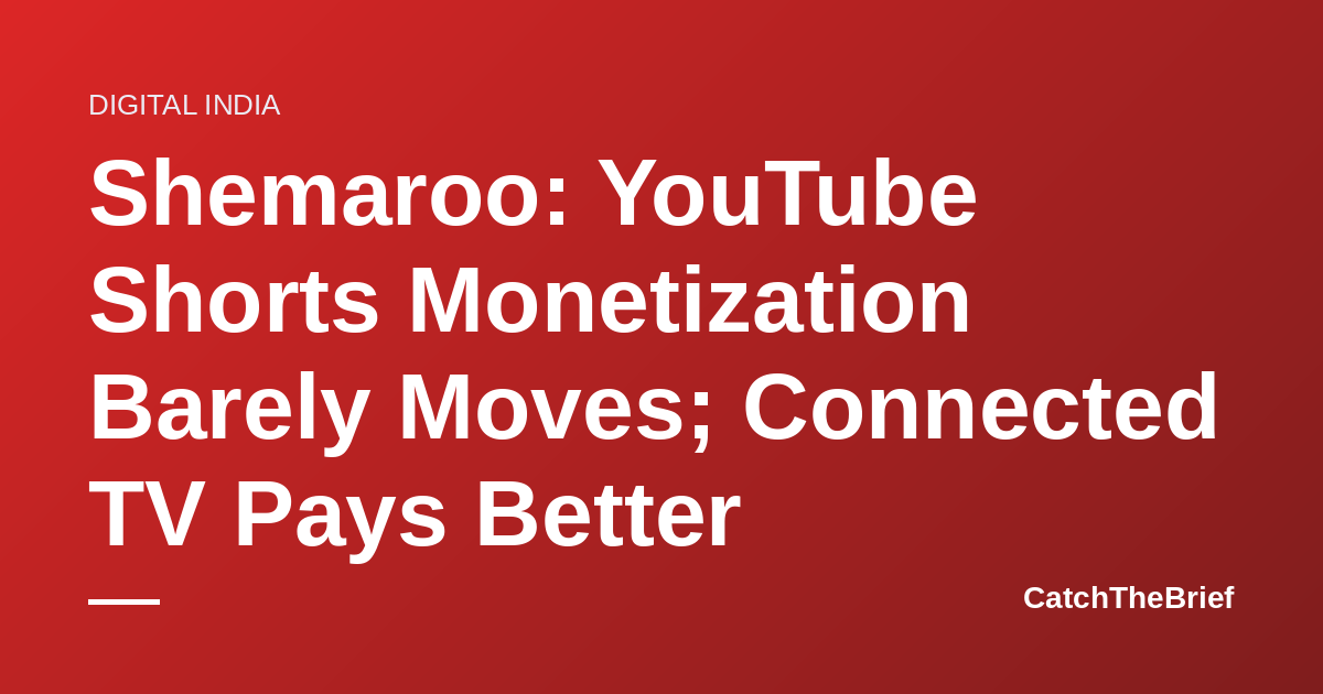 Shemaroo: YouTube Shorts Monetization Barely Moves; Connected TV Pays Better