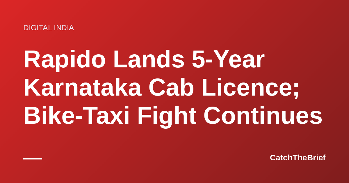 Rapido Lands 5-Year Karnataka Cab Licence; Bike-Taxi Fight Continues