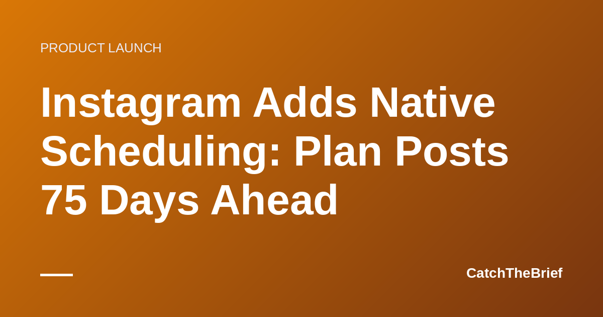 Instagram Adds Native Scheduling: Plan Posts 75 Days Ahead