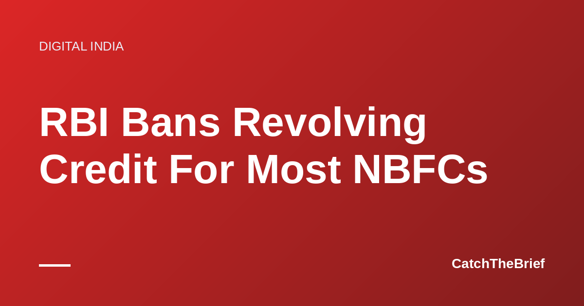 RBI Bans Revolving Credit For Most NBFCs
