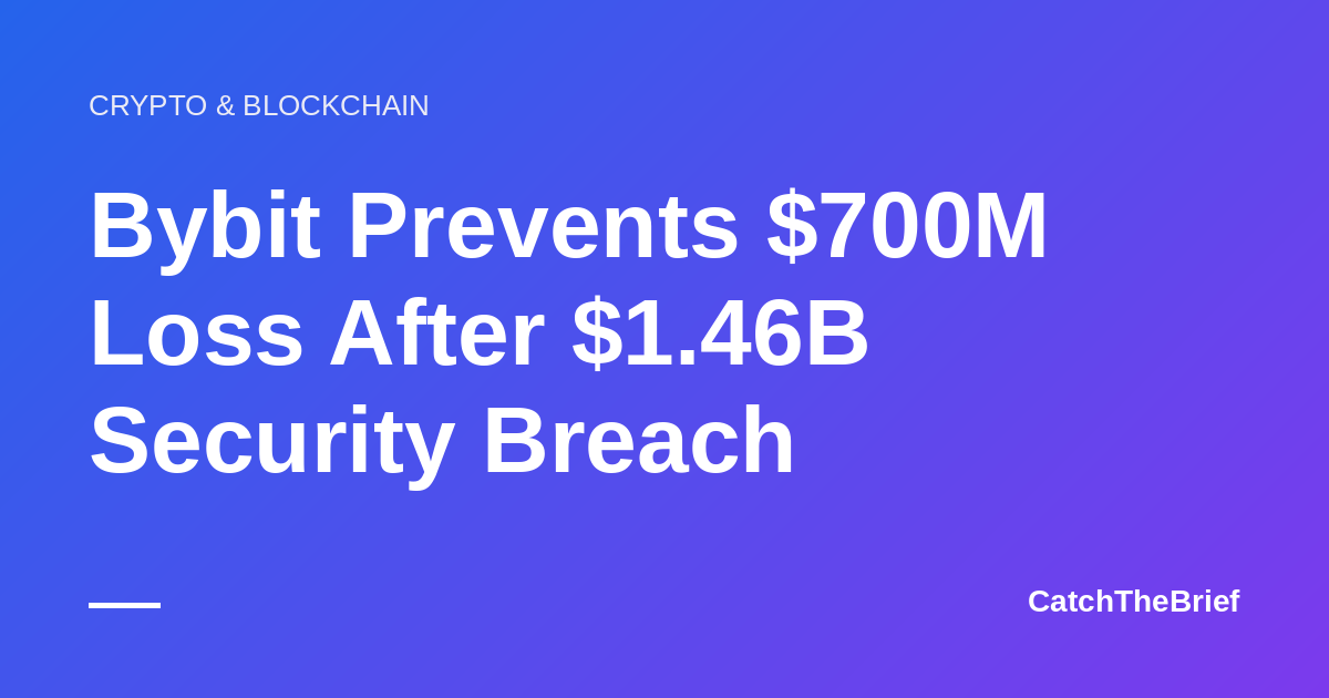Bybit Prevents $700M Loss After $1.46B Security Breach