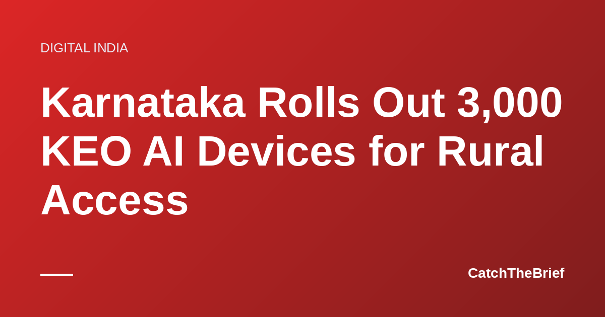 Karnataka Rolls Out 3,000 KEO AI Devices for Rural Access