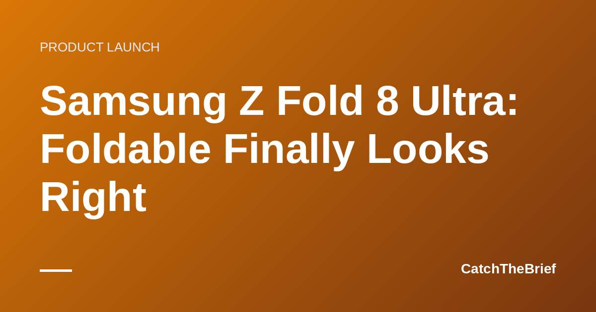 Samsung Z Fold 8 Ultra: Foldable Finally Looks Right