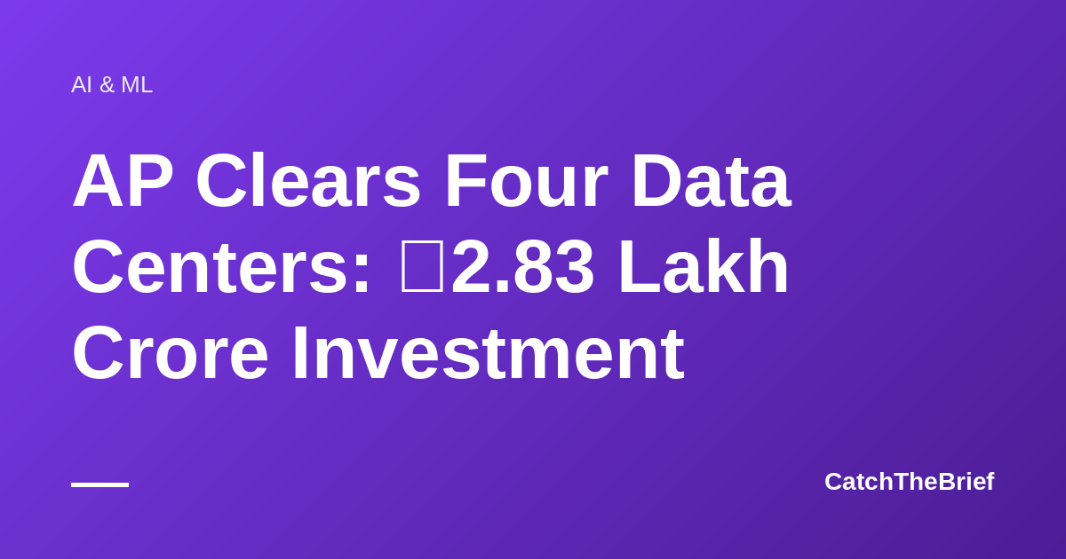 AP Clears Four Data Centers: ₹2.83 Lakh Crore Investment