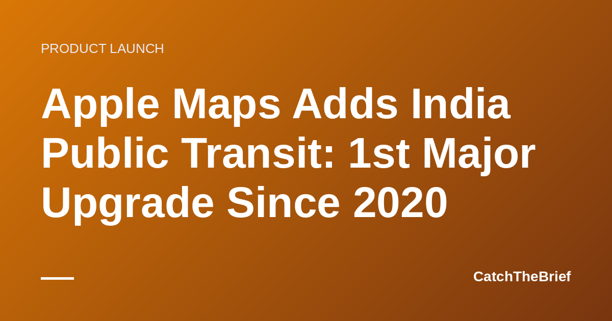 Apple Maps Adds India Public Transit: 1st Major Upgrade Since 2020