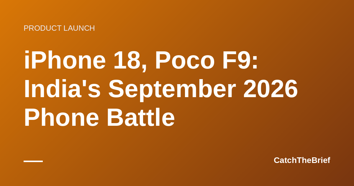 iPhone 18, Poco F9: India's September 2026 Phone Battle