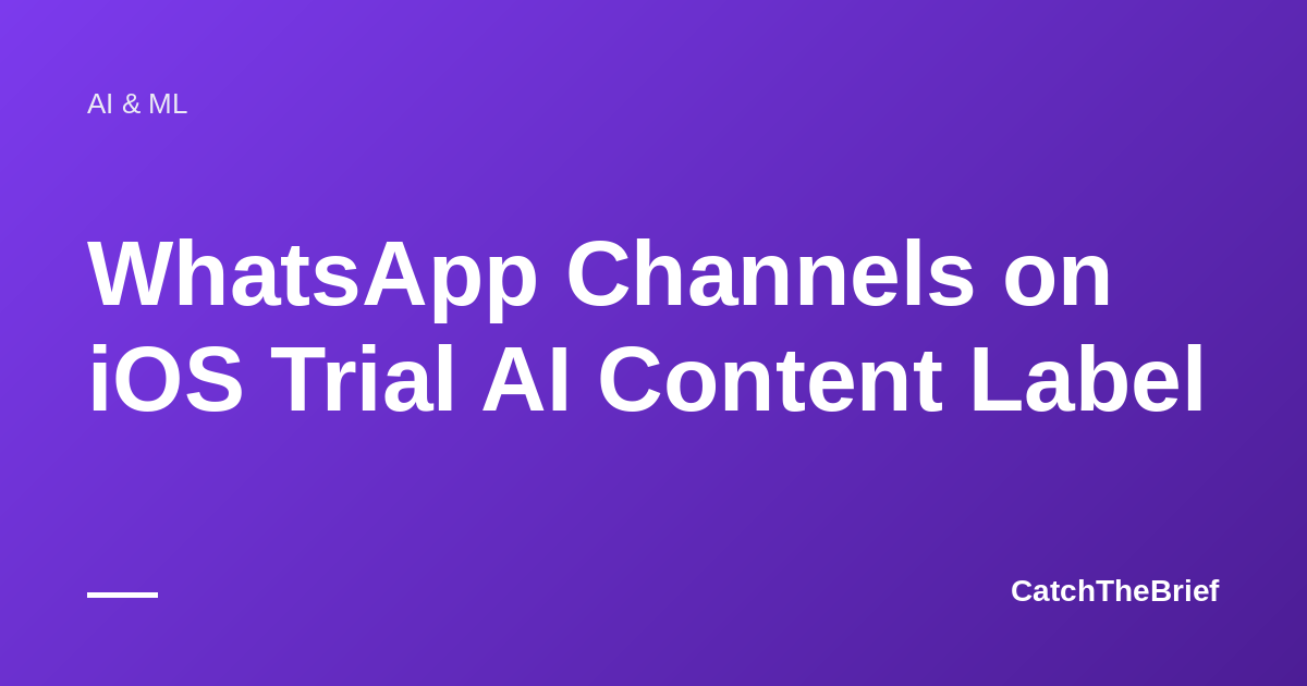 WhatsApp Channels on iOS Trial AI Content Label