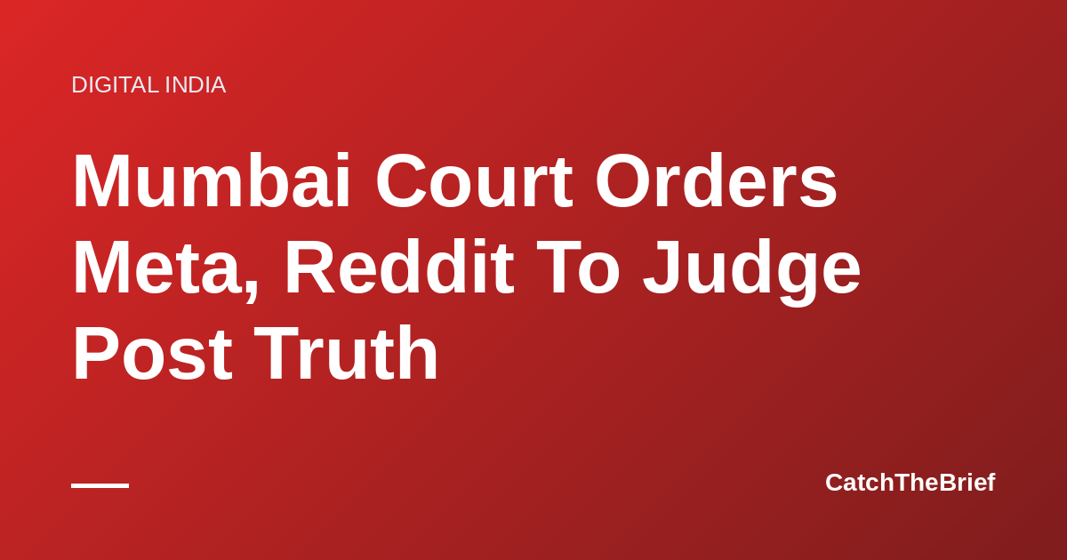 Mumbai Court Orders Meta, Reddit To Judge Post Truth