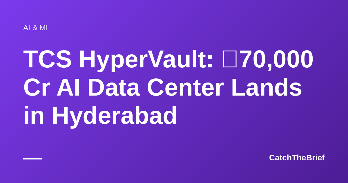TCS HyperVault: ₹70,000 Cr AI Data Center Lands in Hyderabad