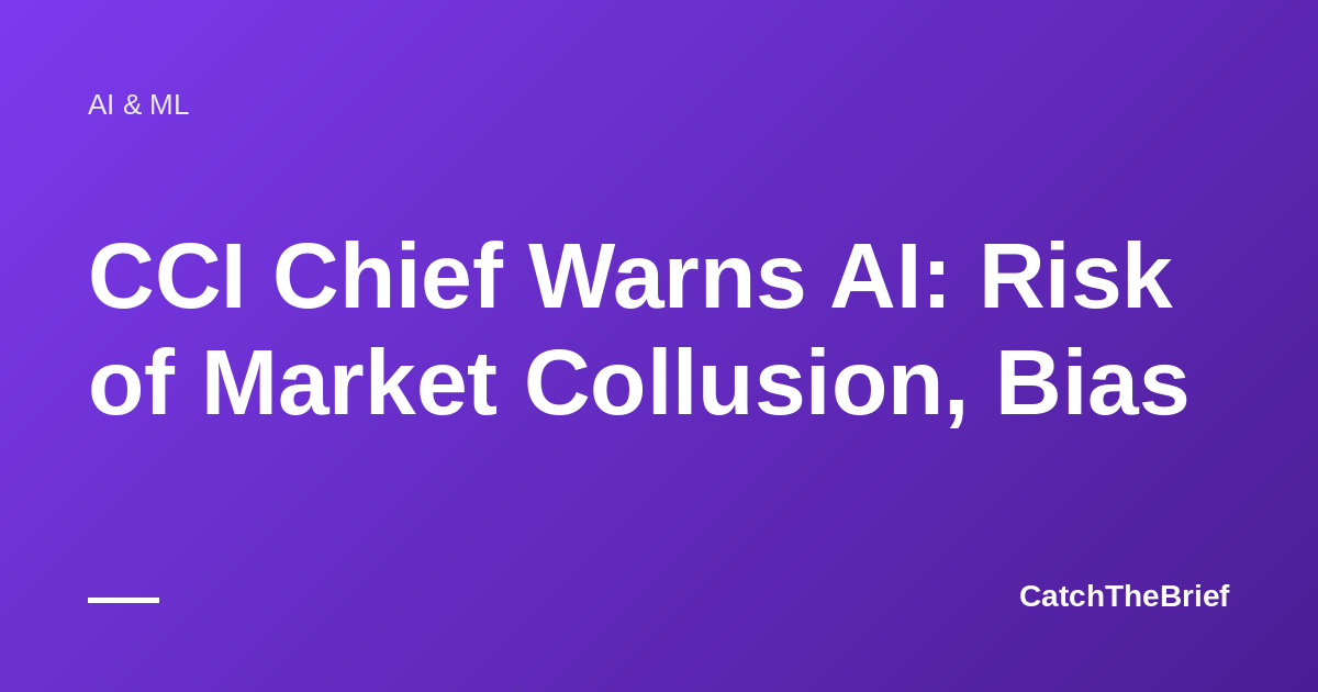 CCI Chief Warns AI: Risk of Market Collusion, Bias