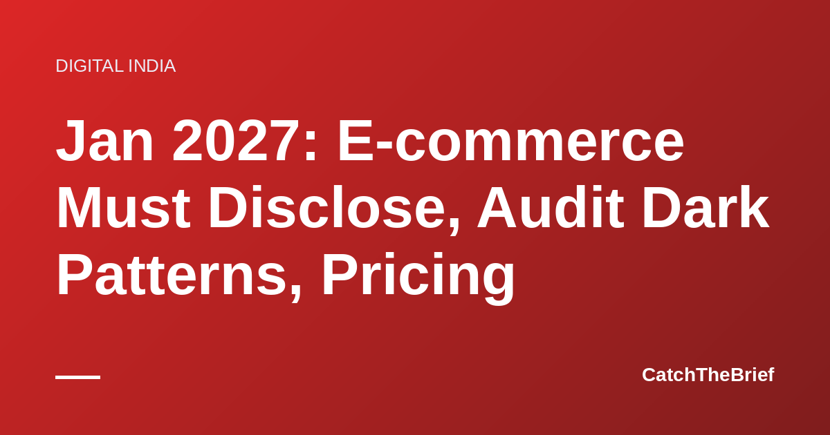 Jan 2027: E-commerce Must Disclose, Audit Dark Patterns, Pricing