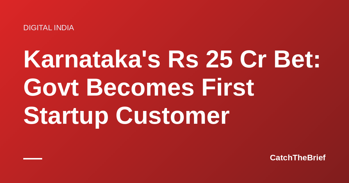 Karnataka's Rs 25 Cr Bet: Govt Becomes First Startup Customer