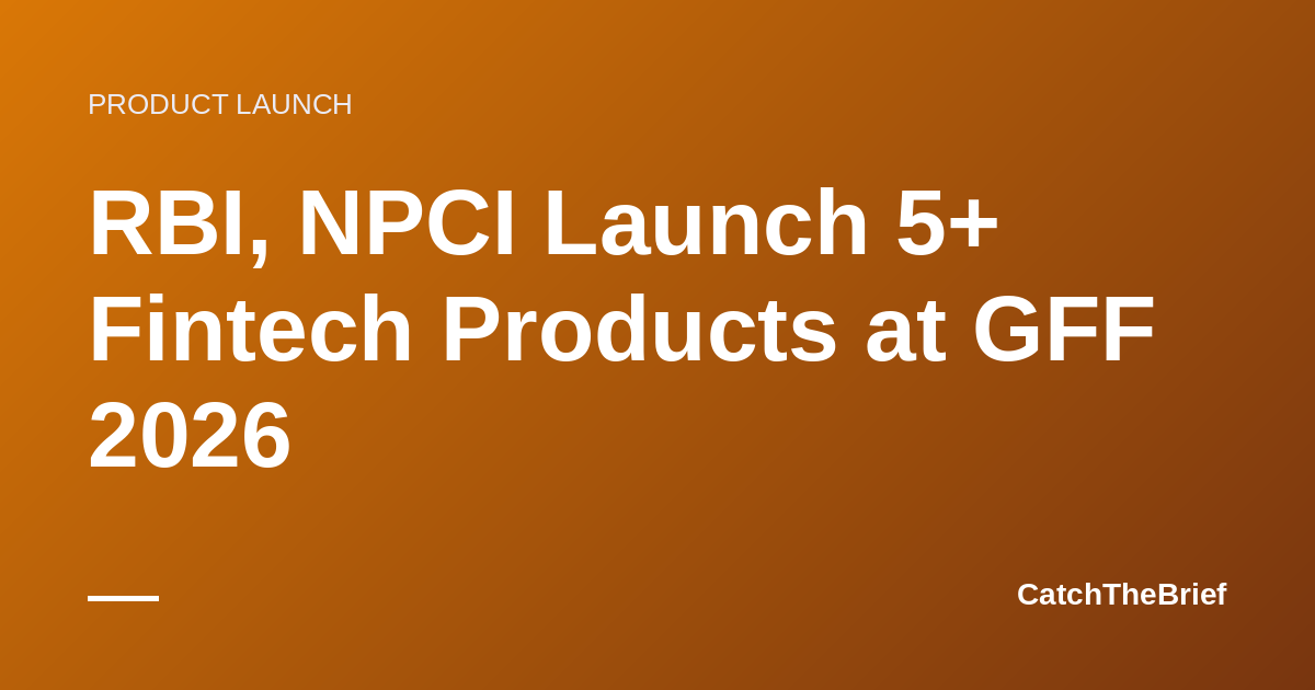 RBI, NPCI Launch 5+ Fintech Products at GFF 2026