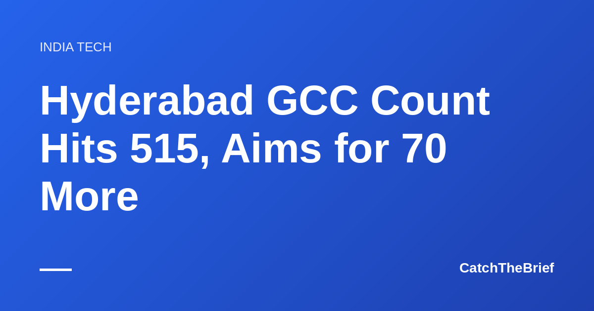 Hyderabad GCC Count Hits 515, Aims for 70 More