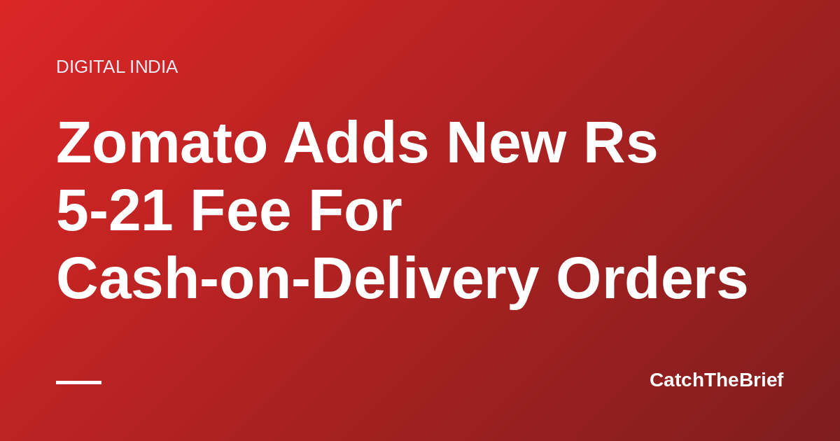 Zomato Adds New Rs 5-21 Fee For Cash-on-Delivery Orders