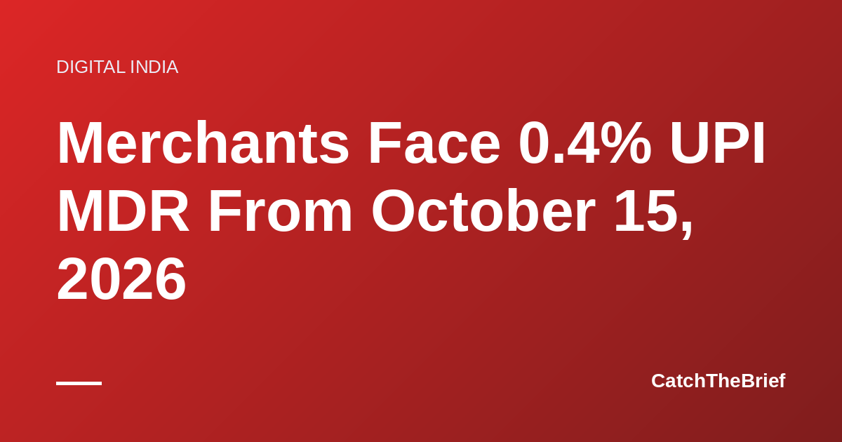 Merchants Face 0.4% UPI MDR From October 15, 2026