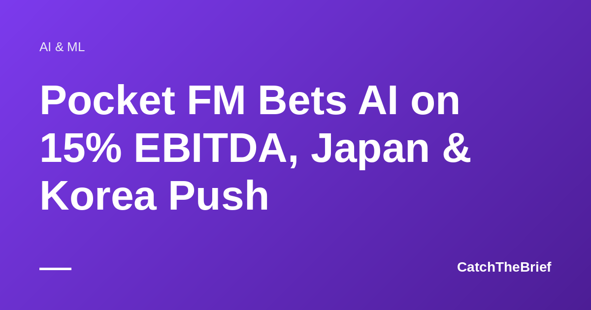 Pocket FM Bets AI on 15% EBITDA, Japan & Korea Push