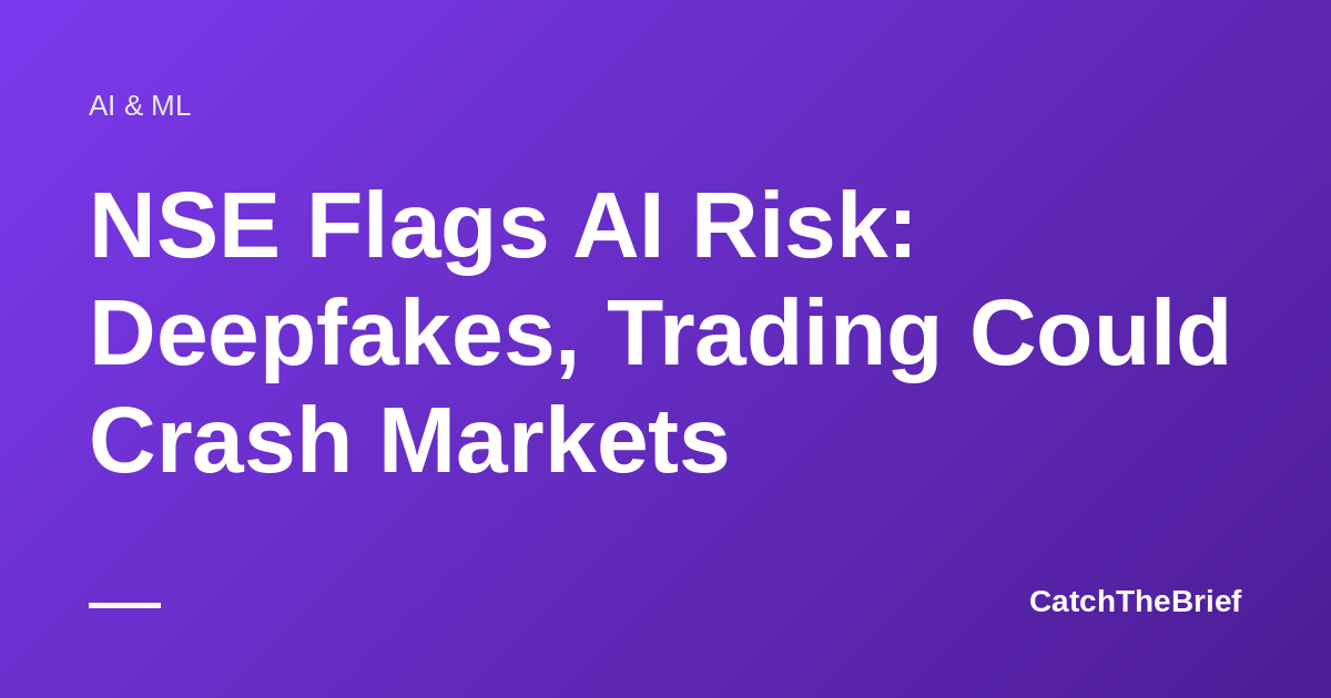 NSE Flags AI Risk: Deepfakes, Trading Could Crash Markets