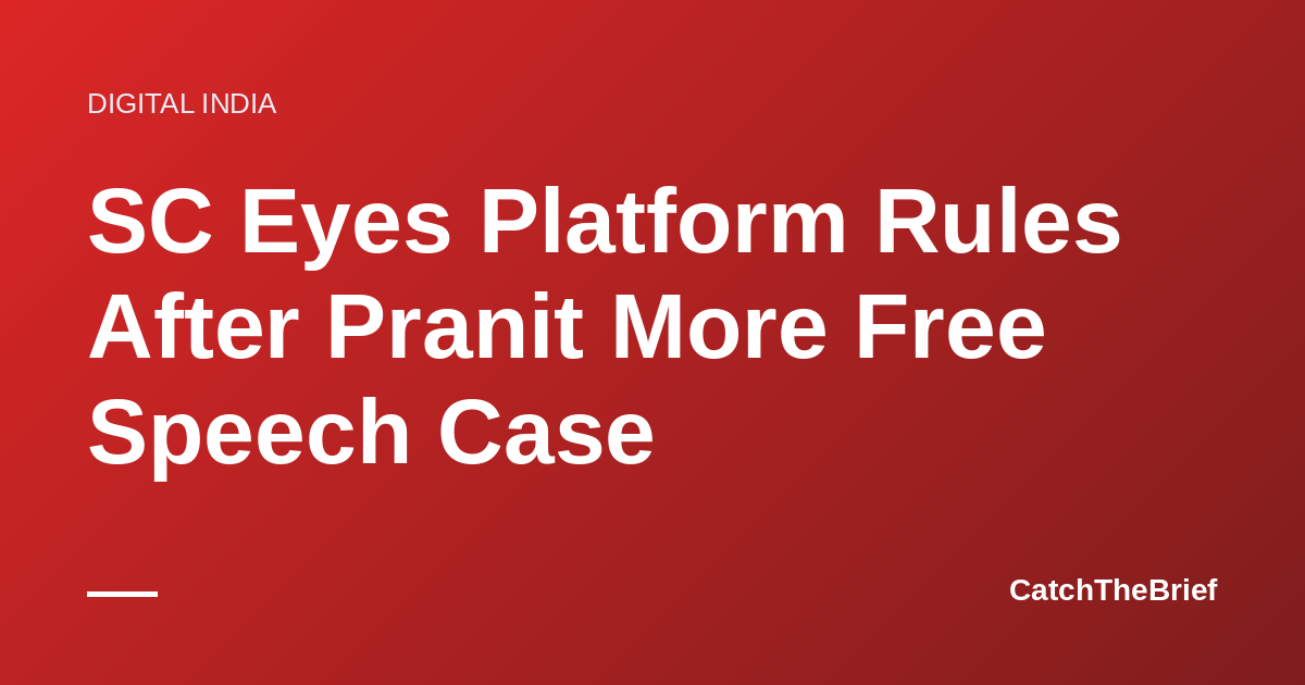 SC Eyes Platform Rules After Pranit More Free Speech Case