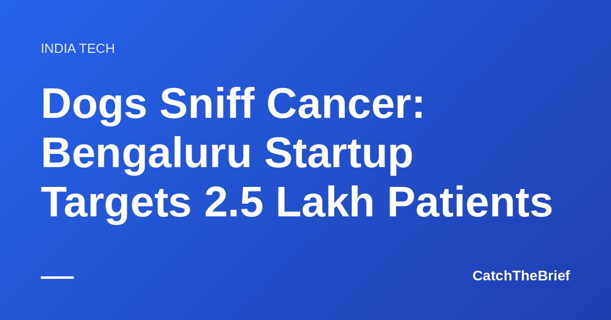 Dogs Sniff Cancer: Bengaluru Startup Targets 2.5 Lakh Patients