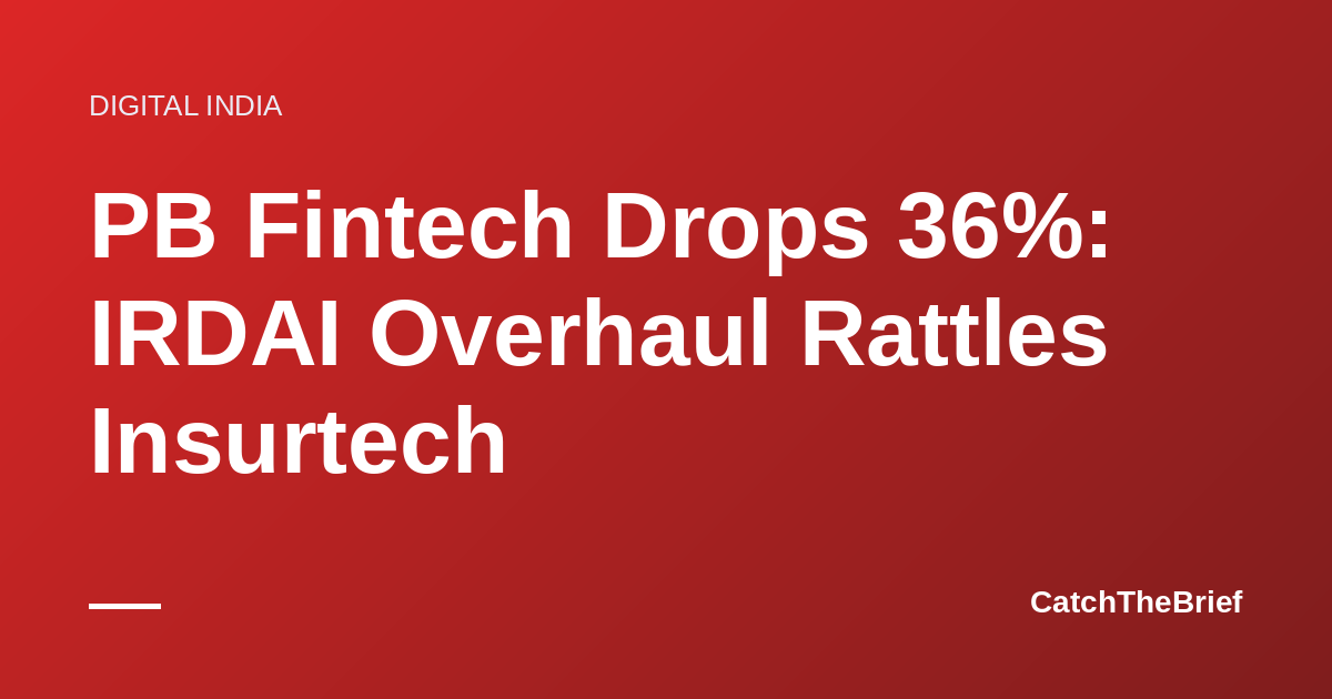 PB Fintech Drops 36%: IRDAI Overhaul Rattles Insurtech