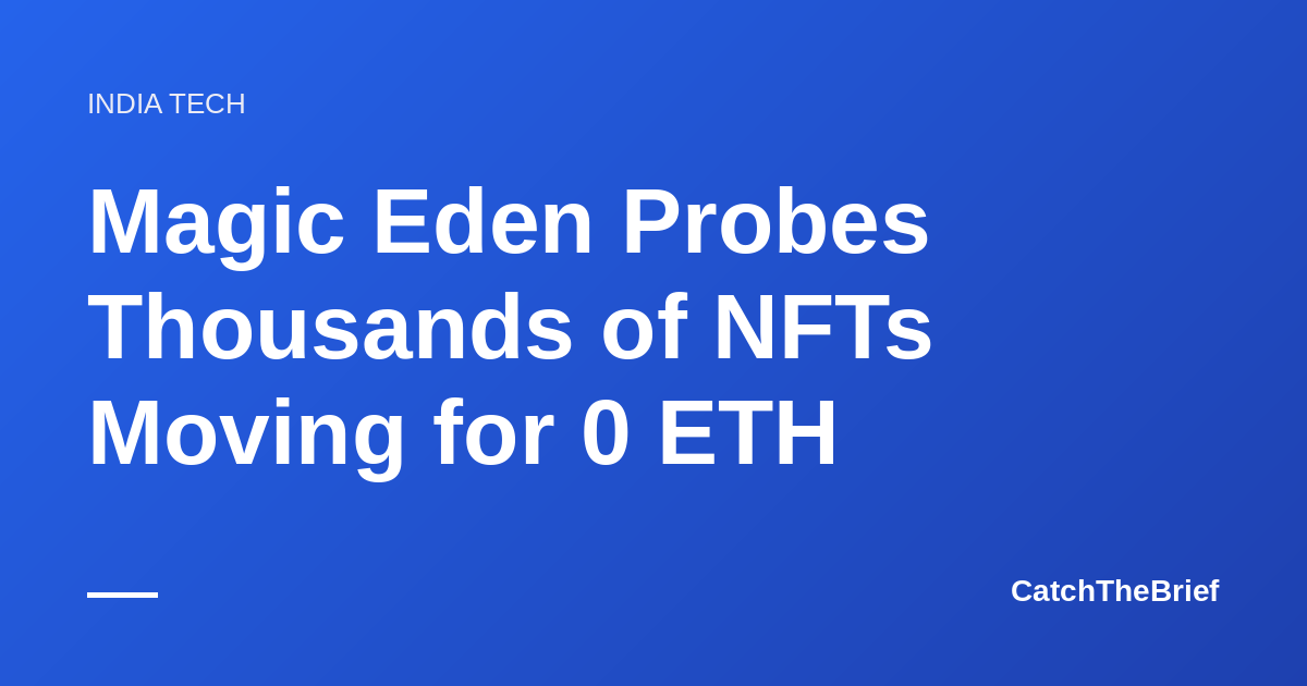 Magic Eden Probes Thousands of NFTs Moving for 0 ETH