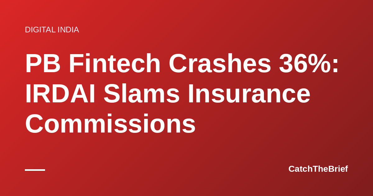 PB Fintech Crashes 36%: IRDAI Slams Insurance Commissions