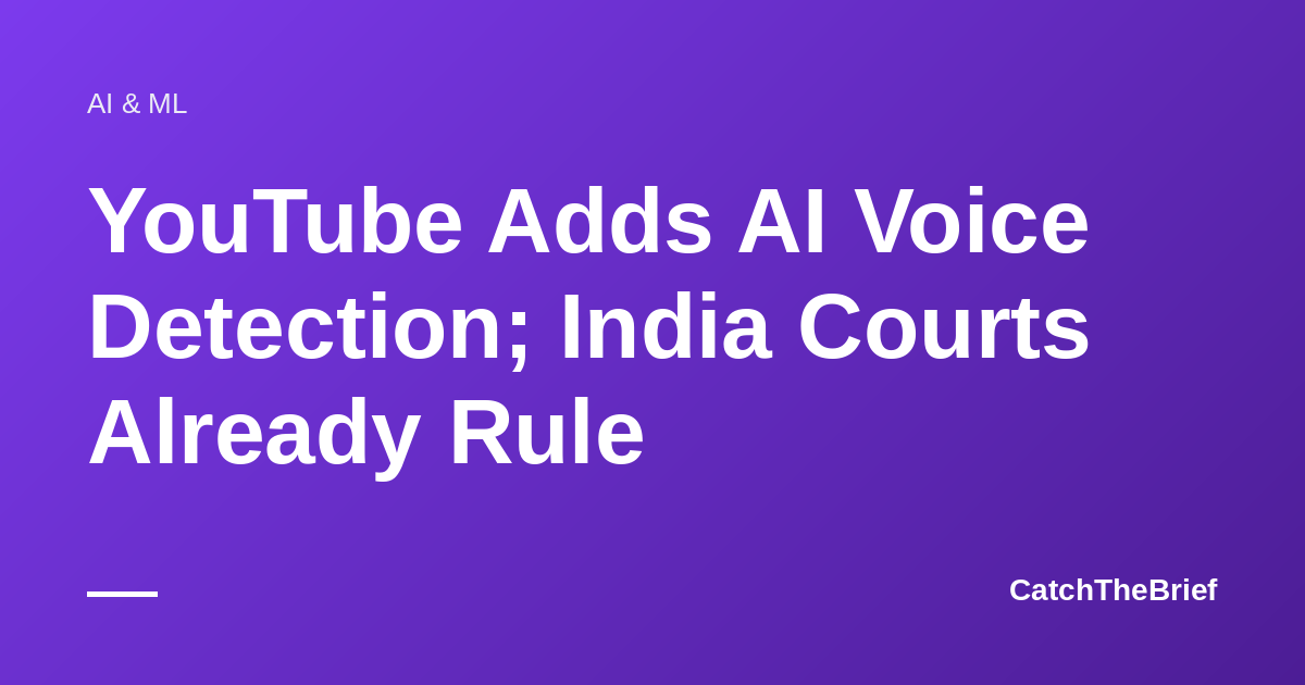 YouTube Adds AI Voice Detection; India Courts Already Rule