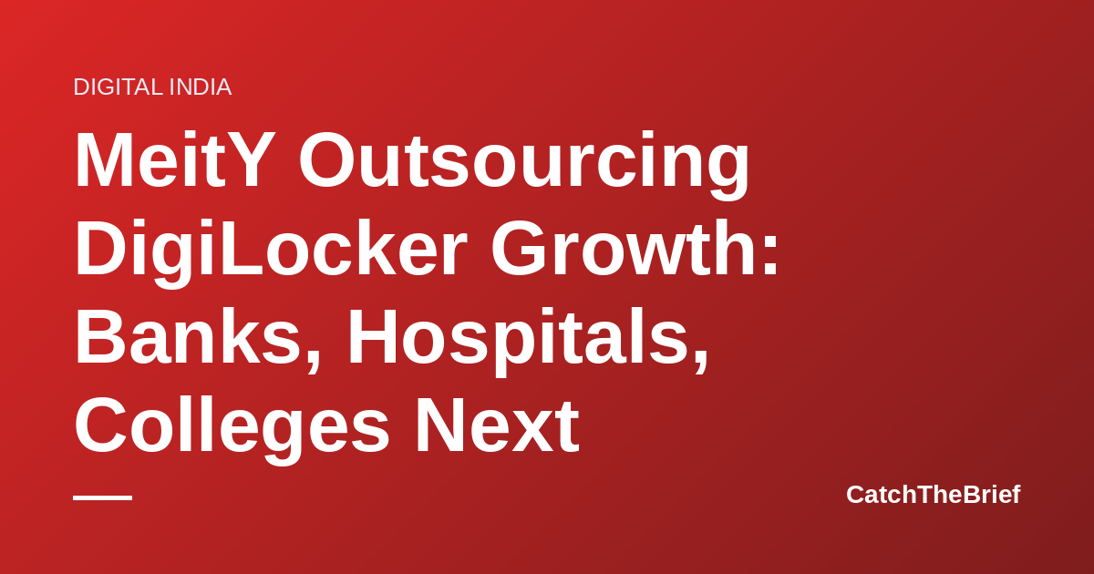 MeitY Outsourcing DigiLocker Growth: Banks, Hospitals, Colleges Next