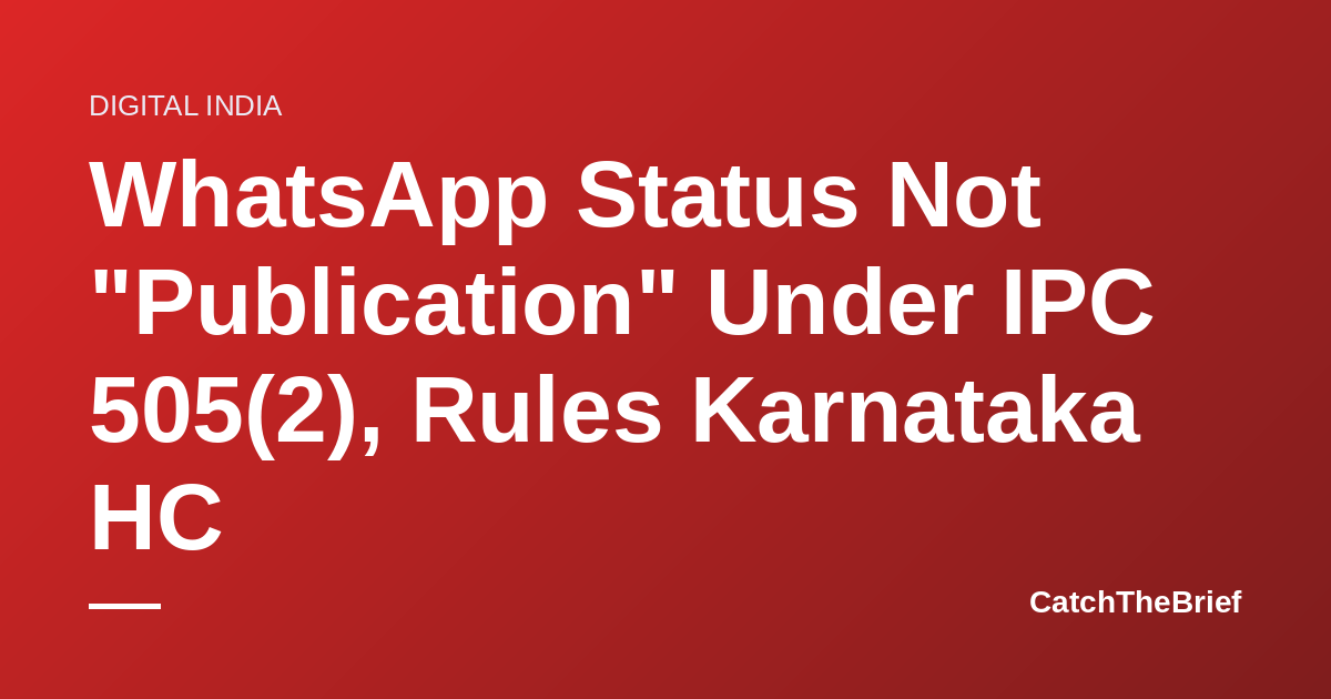 WhatsApp Status Not "Publication" Under IPC 505(2), Rules Karnataka HC