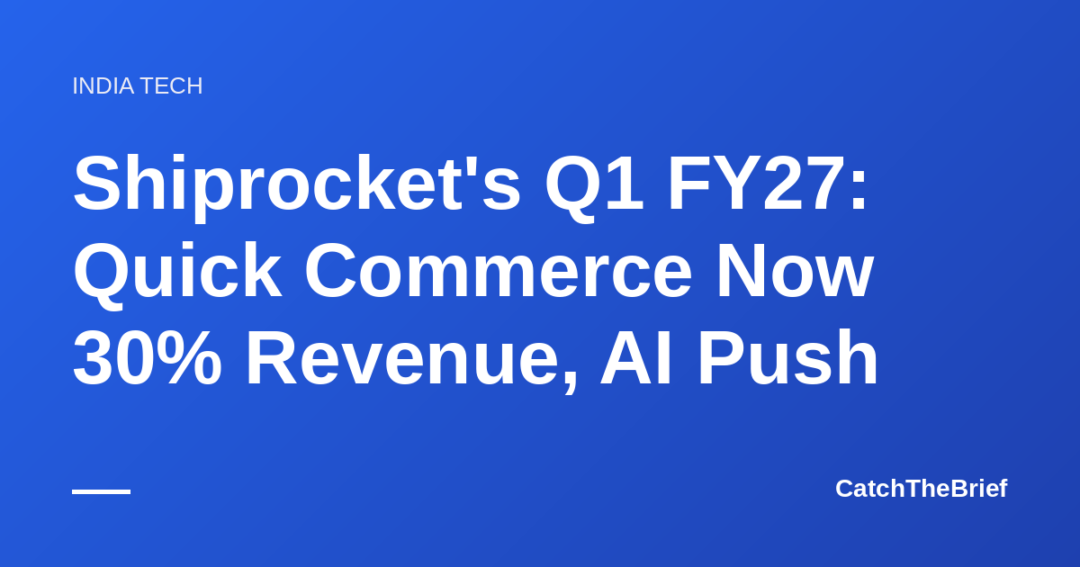 Shiprocket's Q1 FY27: Quick Commerce Now 30% Revenue, AI Push