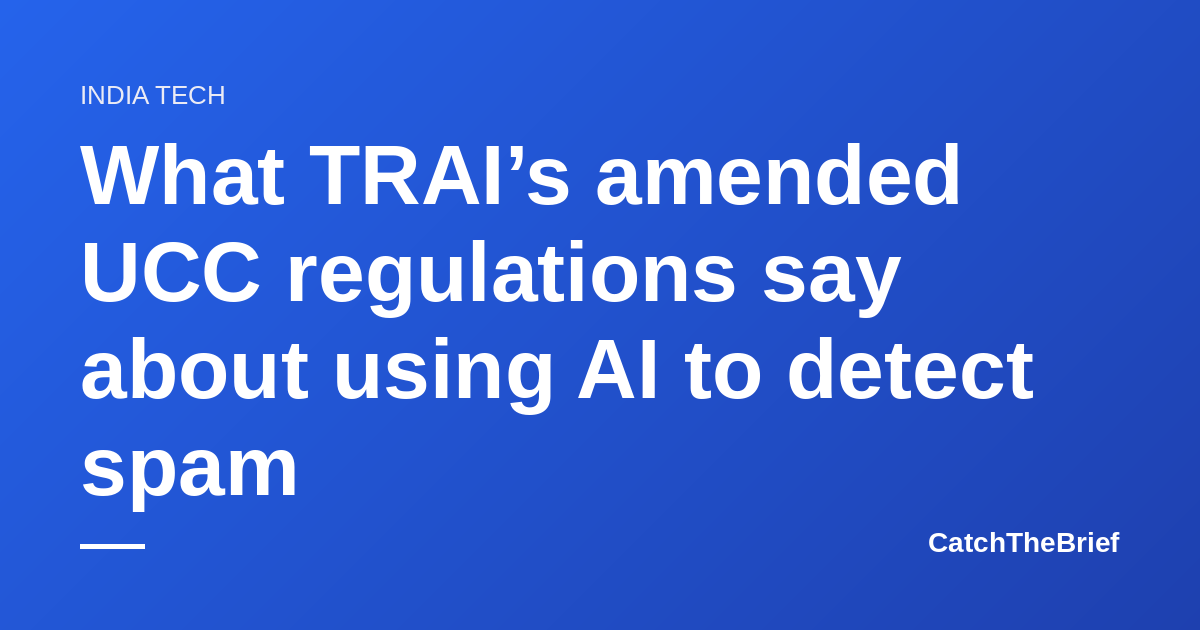 What TRAI’s amended UCC regulations say about using AI to detect spam