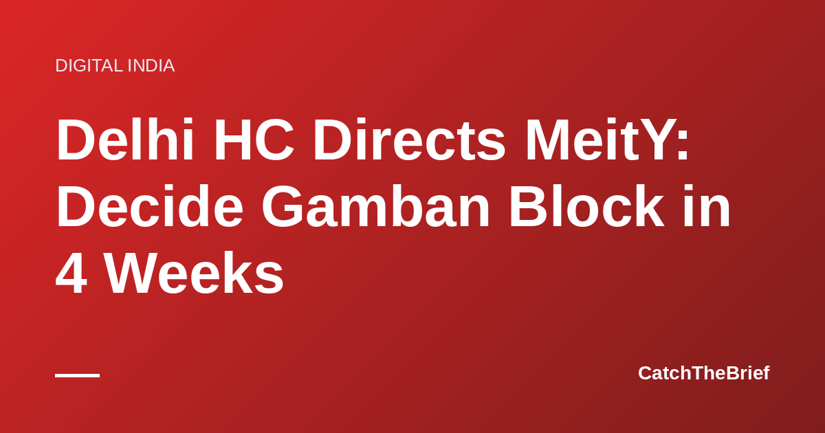 Delhi HC Directs MeitY: Decide Gamban Block in 4 Weeks