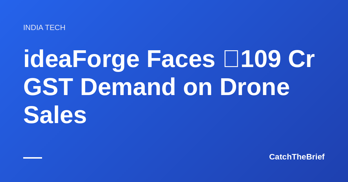 ideaForge Faces ₹109 Cr GST Demand on Drone Sales