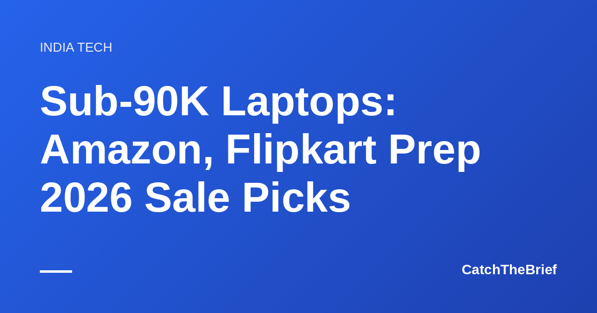 Sub-90K Laptops: Amazon, Flipkart Prep 2026 Sale Picks