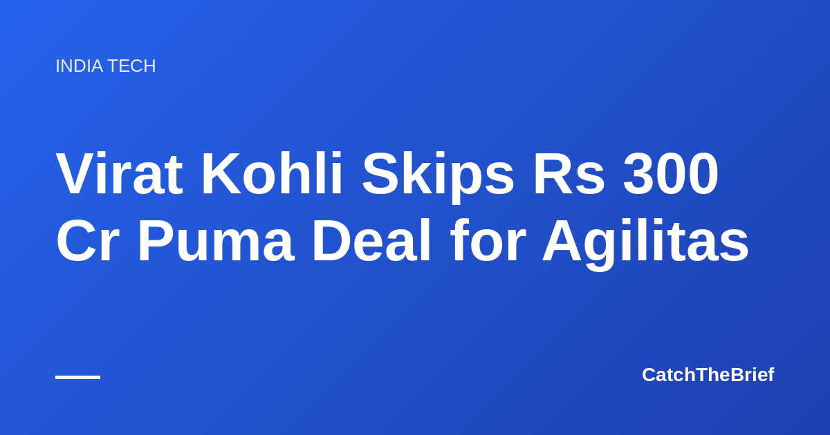 Virat Kohli Skips Rs 300 Cr Puma Deal for Agilitas