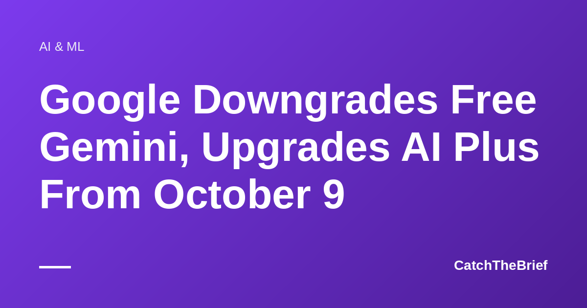 Google Downgrades Free Gemini, Upgrades AI Plus From October 9