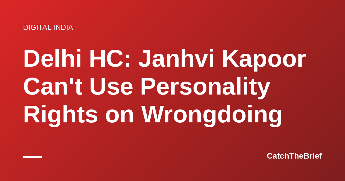 Delhi HC: Janhvi Kapoor Can't Use Personality Rights on Wrongdoing