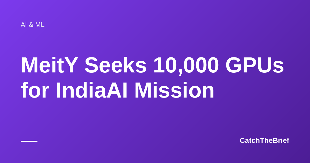 MeitY Seeks 10,000 GPUs for IndiaAI Mission